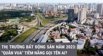 Thị trường bất động sản năm 2023: "Quân vua" tiềm năng gọi tên ai?