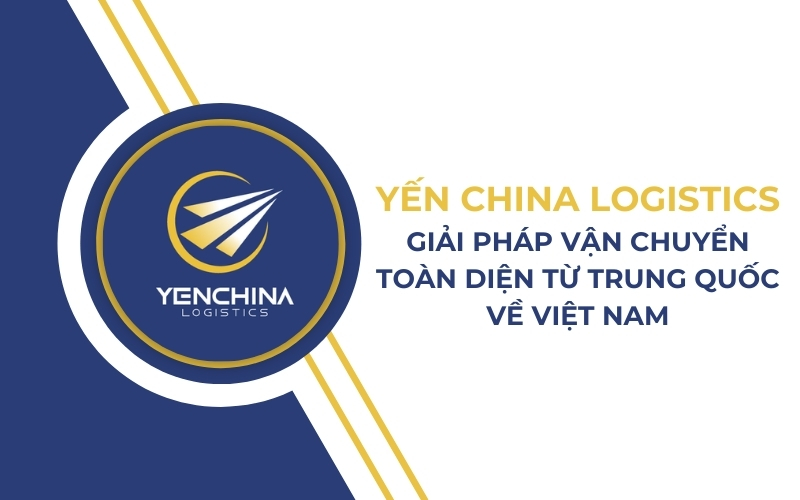 Dịch vụ nhập hàng và vận chuyển Trung Việt Yến China
