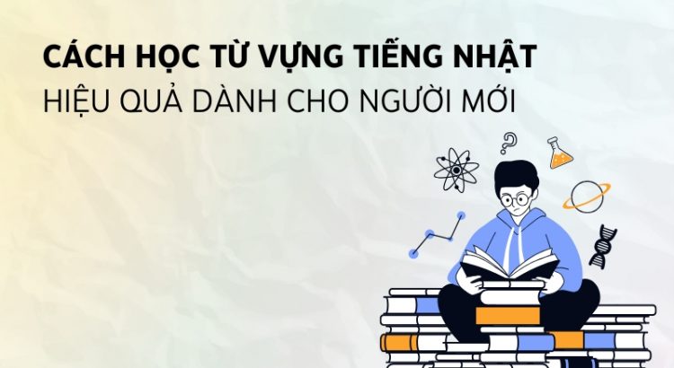 cách học từ vựng tiếng nhật hiệu quả